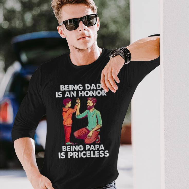 Being Dad Is An Honor Being Papa Is Priceless Father’S Day Long Sleeve T-Shirt T-Shirt Gifts for Him