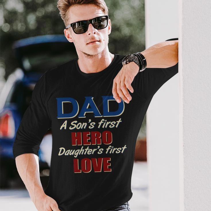 Dad A Son First Hero Daughters First Love Long Sleeve T-Shirt Gifts for Him