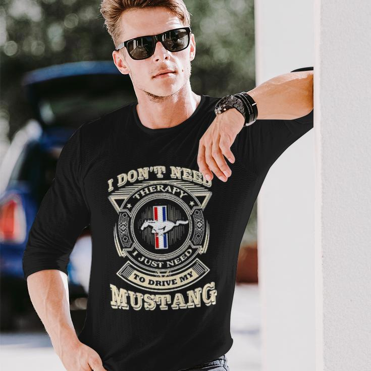 I Don’T Need To Drive My Mustang Long Sleeve T-Shirt T-Shirt Gifts for Him