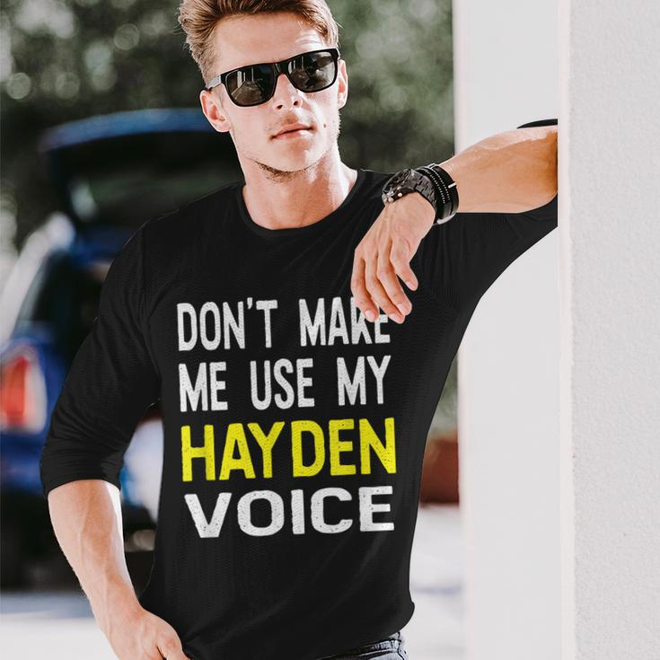 Dont Make Me Use My Hayden Voice Lustiger Herrenname Langarmshirts Geschenke für Ihn