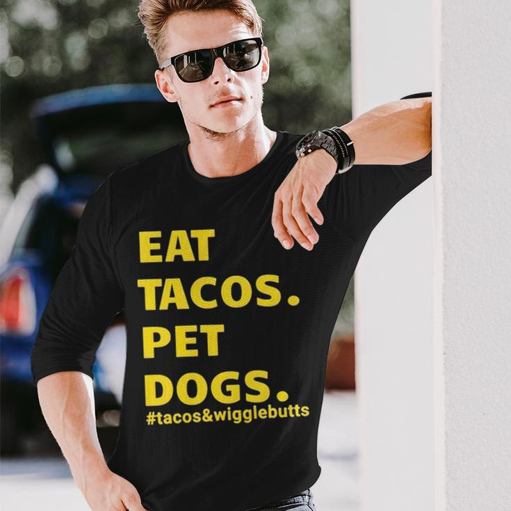 Eat Tacos Pet Dogs Tacos And WigglebuttsLong Sleeve T-Shirt Gifts for Him