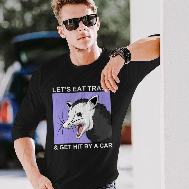 Lets Eat Trash And Get Hit By A Car V2 Long Sleeve T-Shirt Gifts for Him