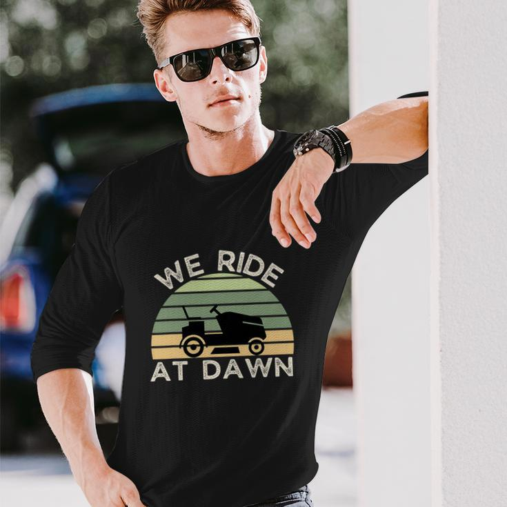 Fathers Day We Ride At Dawn Lawnmower Long Sleeve T-Shirt Gifts for Him