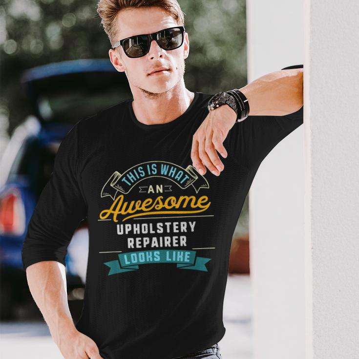 Funny Upholstery Repairer Awesome Job Occupation Men Women Long Sleeve T-shirt Graphic Print Unisex Gifts for Him
