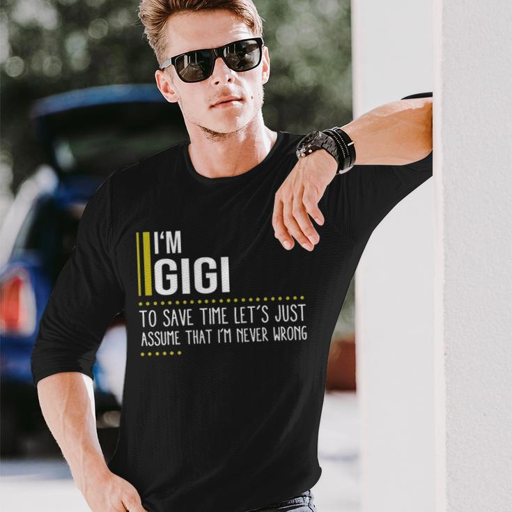Gigi Name Im Gigi Im Never Wrong Long Sleeve T-Shirt Gifts for Him