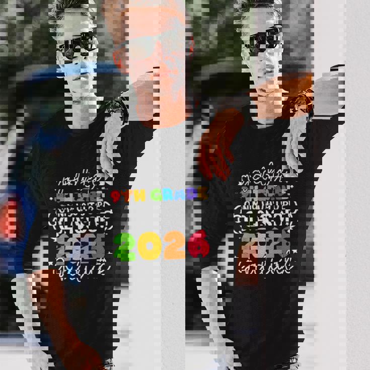 Goodbye 9Th Grade On My Way To Be Class Of 2026 Graduate Long Sleeve T-Shirt T-Shirt Gifts for Him Goodbye 9Th Grade On My Way To Be Class Of 2026 Graduate Long Sleeve T-Shirt T-Shirt Gifts for Him