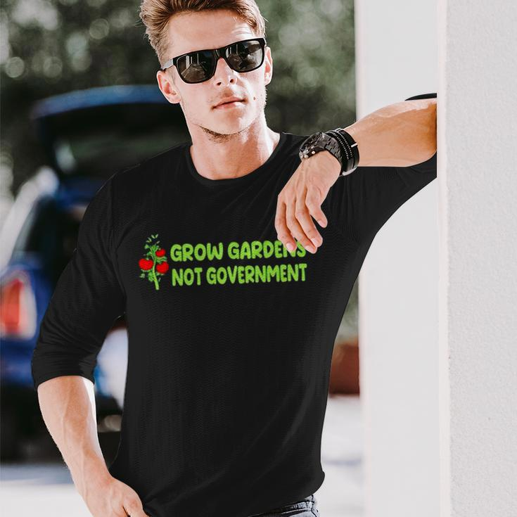 Grow Gardens Not Government Long Sleeve T-Shirt T-Shirt Gifts for Him