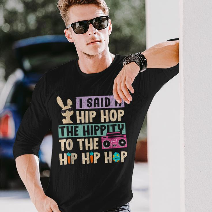Happy Easter I Said A Hip Hop The Hippity To The Hip Hip Hop Long Sleeve T-Shirt Gifts for Him
