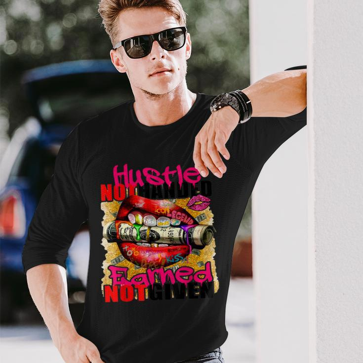 Hustle Not Handed Earned Not Given Long Sleeve T-Shirt T-Shirt Gifts for Him