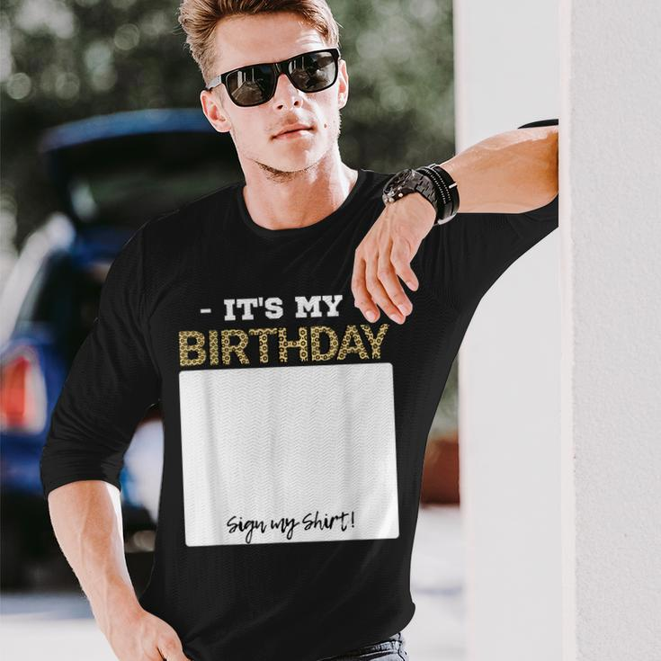 Its My Birthday Bday Special Day Sign My Long Sleeve T-Shirt Gifts for Him