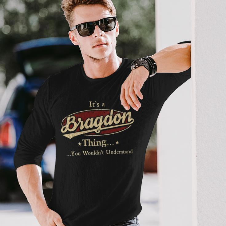 Its A Bragdon Thing You Wouldnt Understand Shirt Personalized Name With Name Printed Bragdon Long Sleeve T-Shirt Gifts for Him