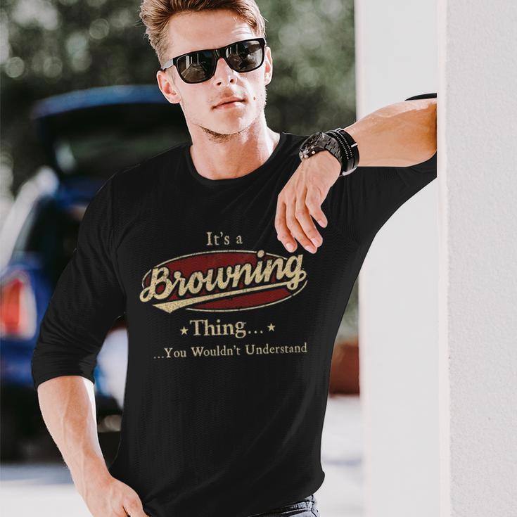 Its A Browning Thing You Wouldnt Understand Shirt Personalized Name Shirt Shirts With Name Printed Browning Men Women Long Sleeve T-Shirt T-shirt Graphic Print Gifts for Him
