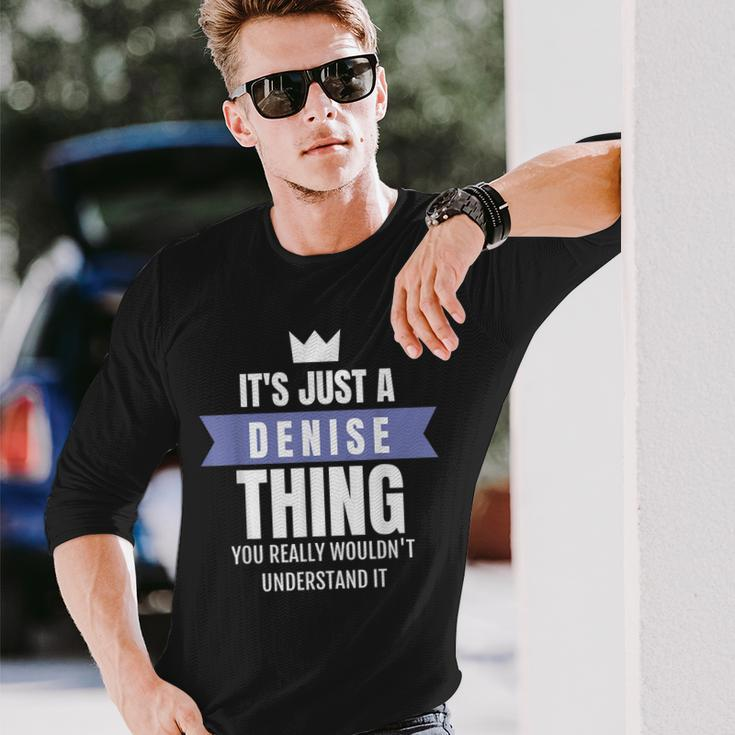 Its A Denise Thing You Probably Wouldnt Understand It Long Sleeve T-Shirt Gifts for Him