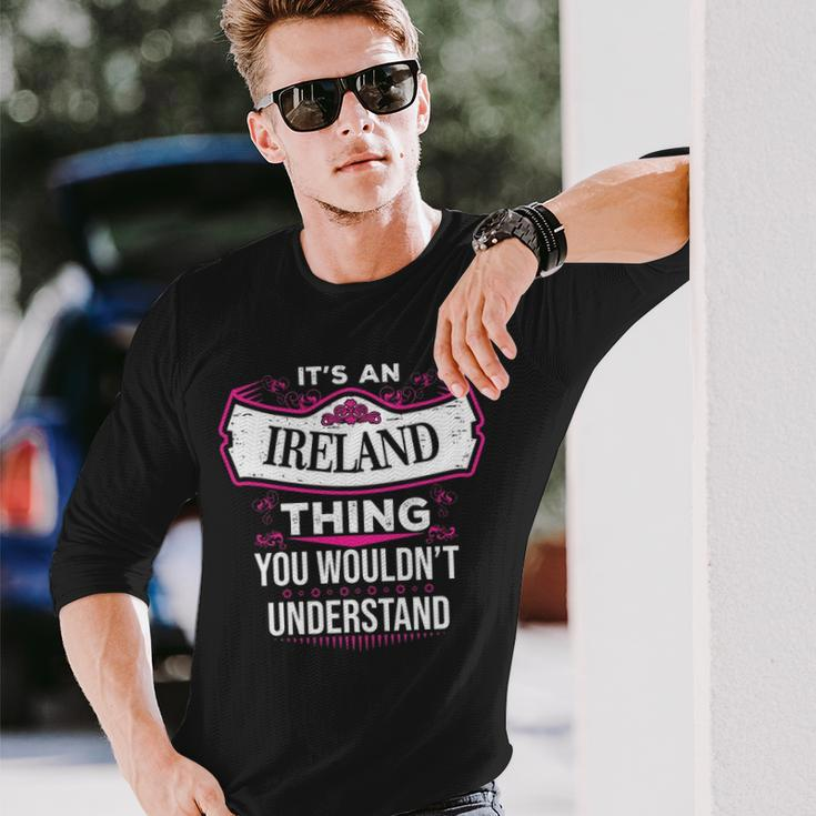 Its An Ireland Thing You Wouldnt Understand Ireland For Ireland Long Sleeve T-Shirt Gifts for Him