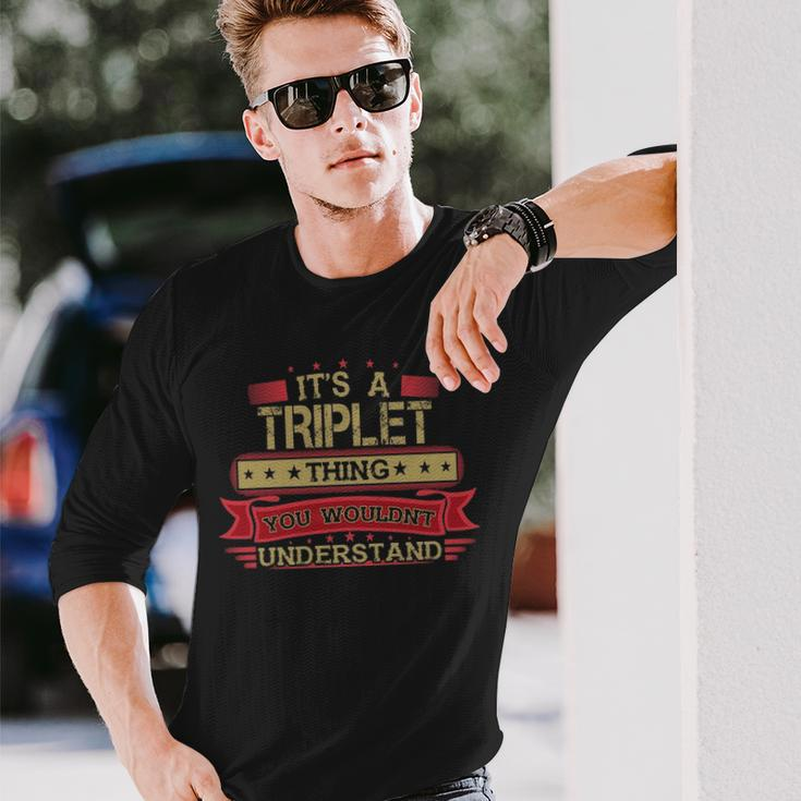 Its A Triplet Thing You Wouldnt Understand Triple For Triplet Long Sleeve T-Shirt Gifts for Him