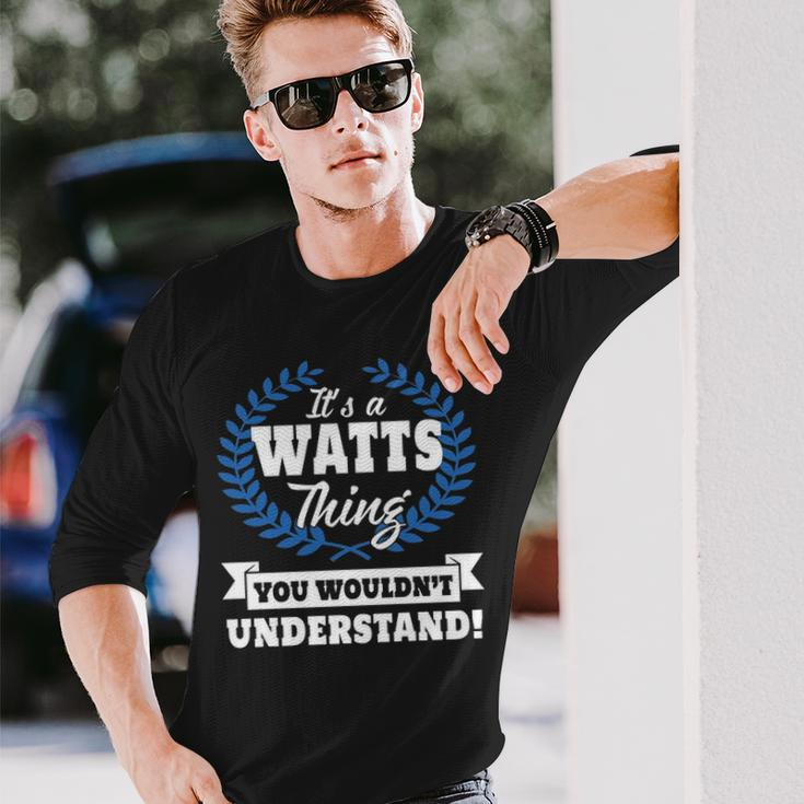 Its A Watts Thing You Wouldnt Understand Watts For Watts A Long Sleeve T-Shirt Gifts for Him