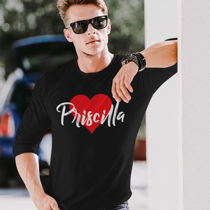 I Love Priscilla First Name I Heart Named Long Sleeve T-Shirt Gifts for Him