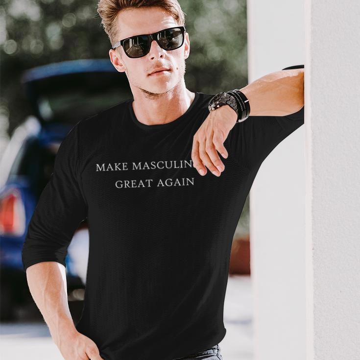 Make Masculinity Great Again Dad Brother Father Long Sleeve T-Shirt Gifts for Him