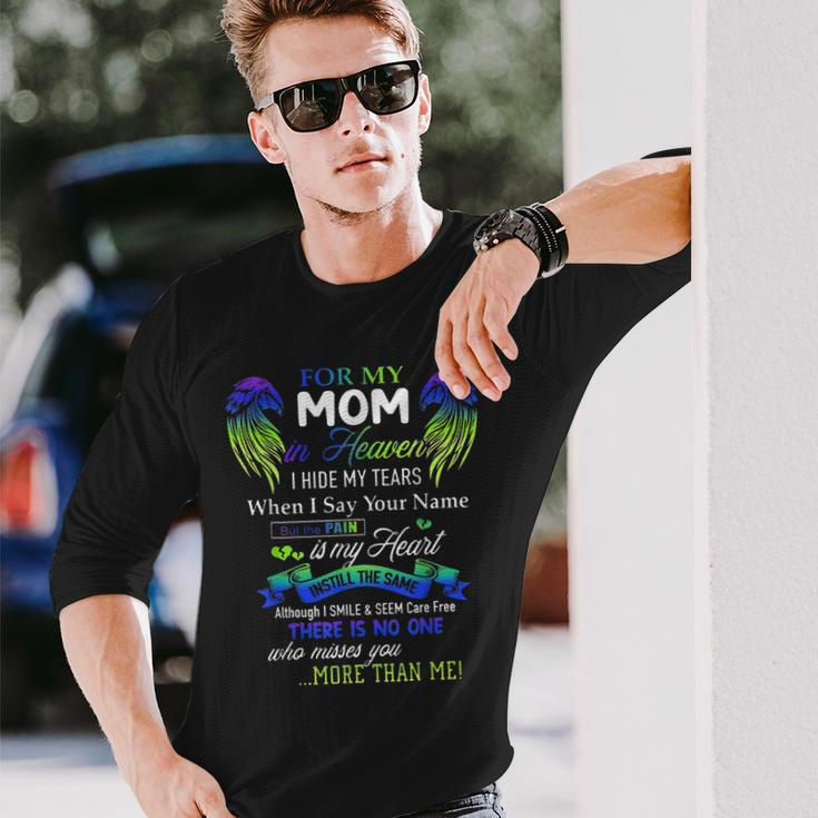 For My Mom In Heaven I Hide My Tears When I Say Your Name Long Sleeve T-Shirt T-Shirt Gifts for Him
