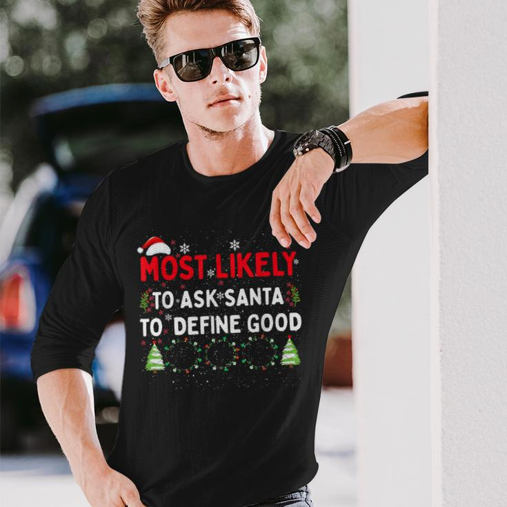 Most Likely To Ask Santa To Define Good Family Christmas V2 Men Women Long Sleeve T-shirt Graphic Print Unisex Gifts for Him
