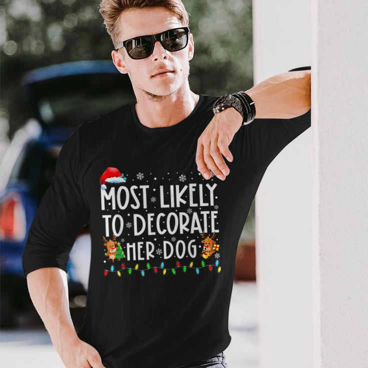 Most Likely To Decorate Her Dog Family Christmas Pajamas Men Women Long Sleeve T-shirt Graphic Print Unisex Gifts for Him