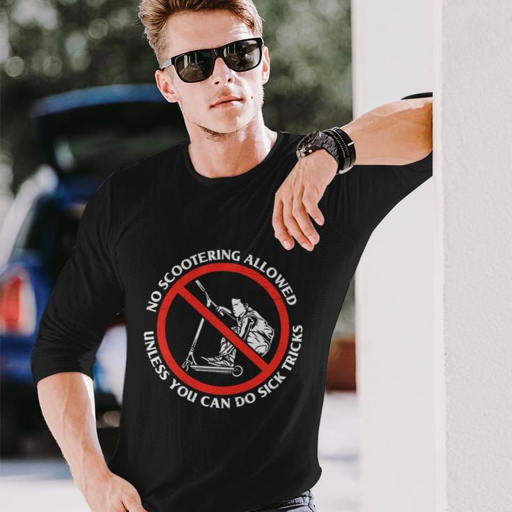 No Scootering Allowed Unless You Can Do Sick Tricks Scooter Plus Size Shirts Long Sleeve T-Shirt Gifts for Him