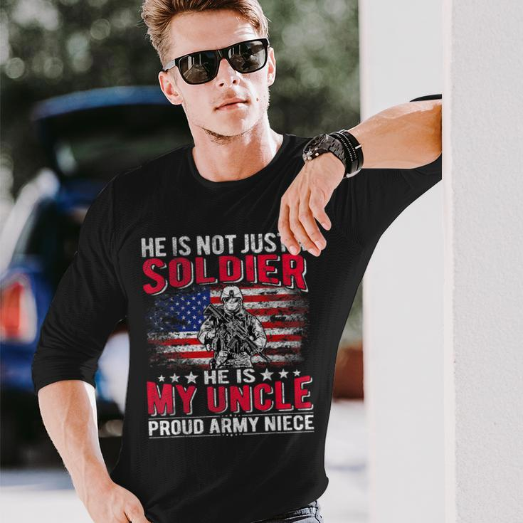 He Is Not Just A Solider He Is My Uncle Proud Army Niece Long Sleeve T-Shirt Gifts for Him