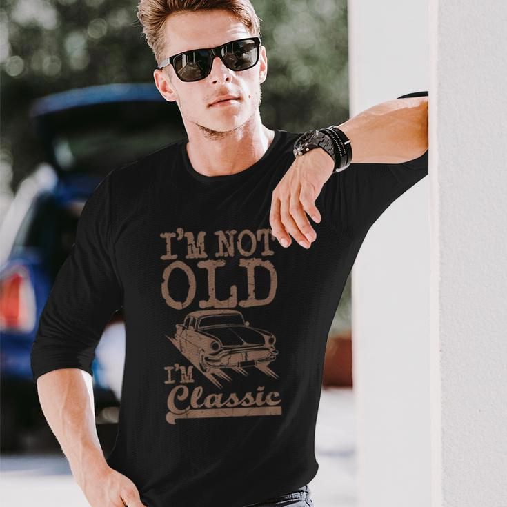 Im Not Old Im Classic Classic Car Dad Grandpa Vintage Long Sleeve T-Shirt Gifts for Him