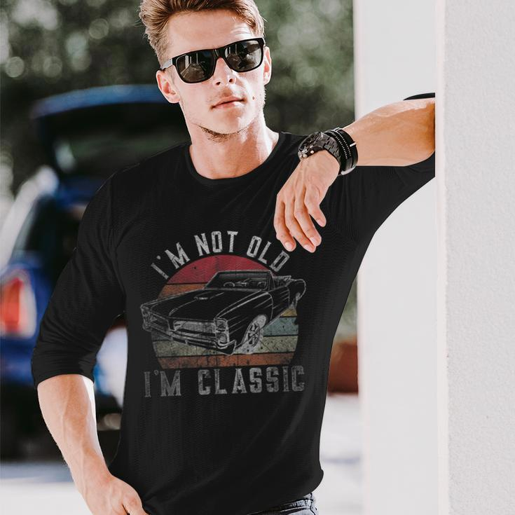 Im Not Old Im Classic Vintage Classic Car For Dad Grandpa Long Sleeve T-Shirt Gifts for Him