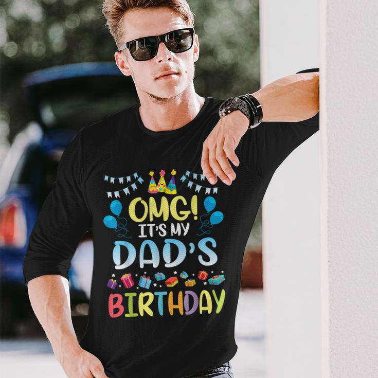 Omg Its My Dads Birthday Happy To Me You Father Daddy Long Sleeve T-Shirt Gifts for Him