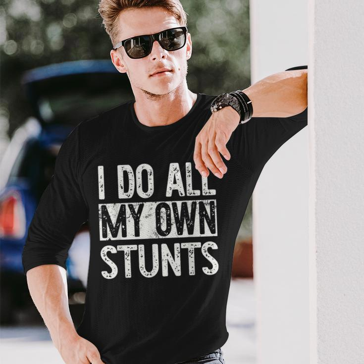 I Do All My Own Stunts Get Well Injury Leg Long Sleeve T-Shirt T-Shirt Gifts for Him