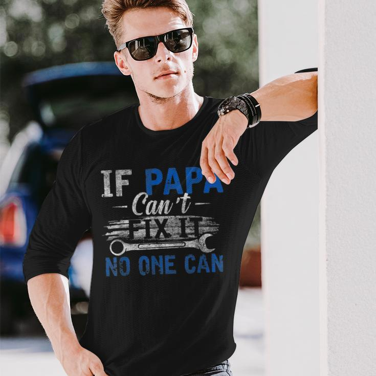 If Papa Cant Fix It No One Can Fathers Day Dad Grandpa Long Sleeve T-Shirt Gifts for Him