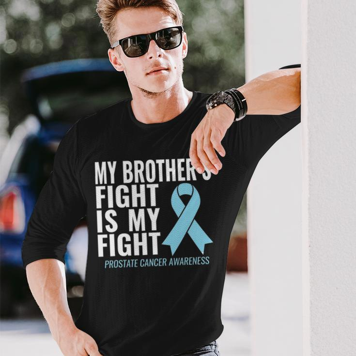 Prostate Cancer My Brothers Fight Is My Fight Long Sleeve T-Shirt Gifts for Him