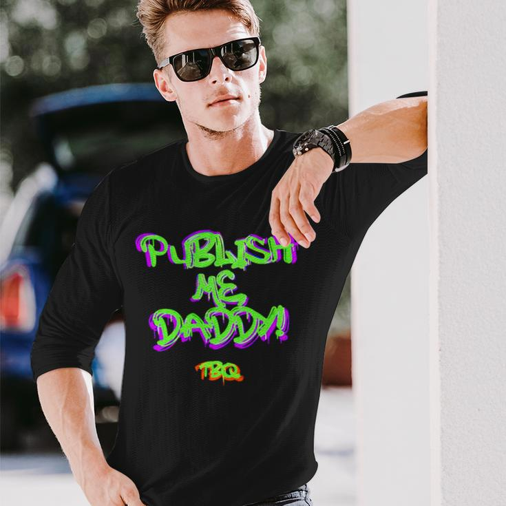 Publish Me Daddy Tbq Long Sleeve T-Shirt Gifts for Him