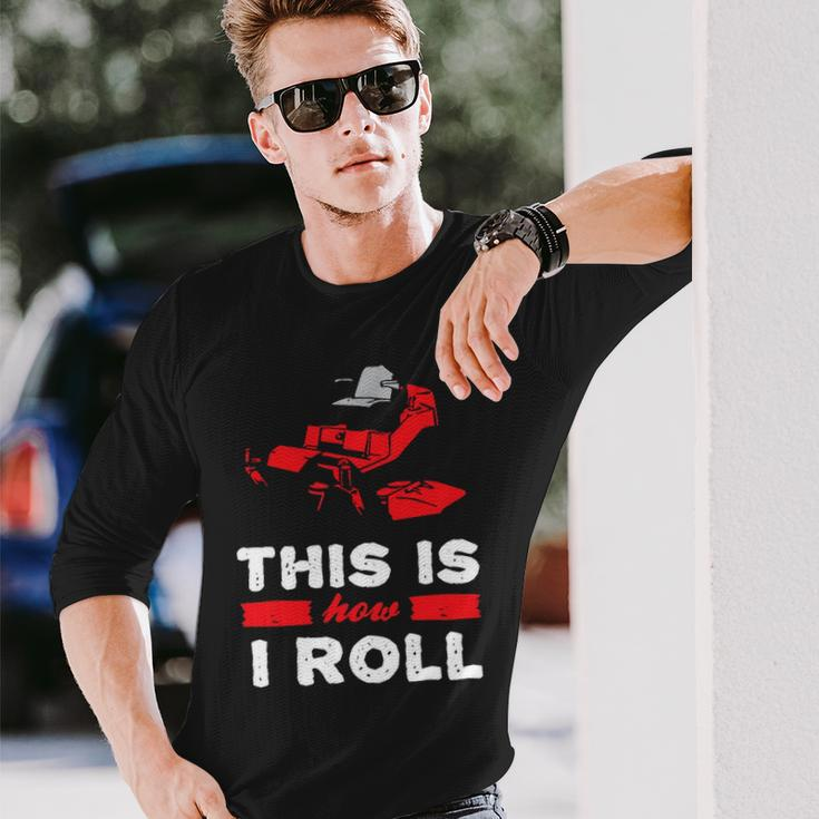 This Is How I Roll Zero Turn Riding Lawn Mower Image Long Sleeve T-Shirt Gifts for Him