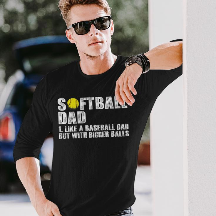 On Back Softball Dad Like A Baseball Dad With Bigger Balls Long Sleeve T-Shirt Gifts for Him