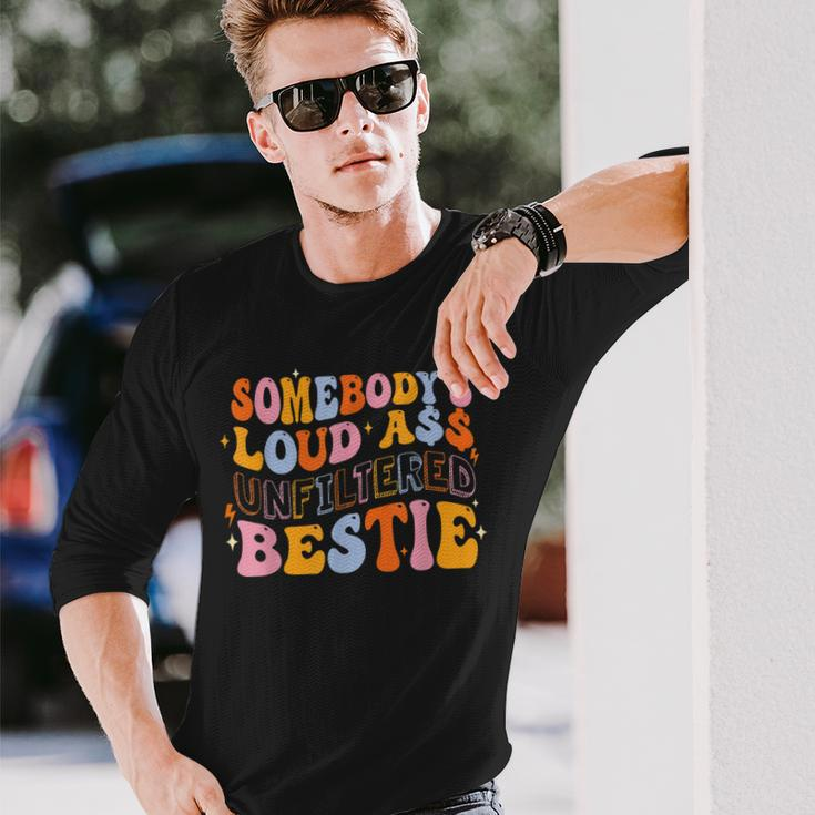 Somebodys Loudass Unfiltered Bestie Groovy Best Friend Long Sleeve T-Shirt T-Shirt Gifts for Him