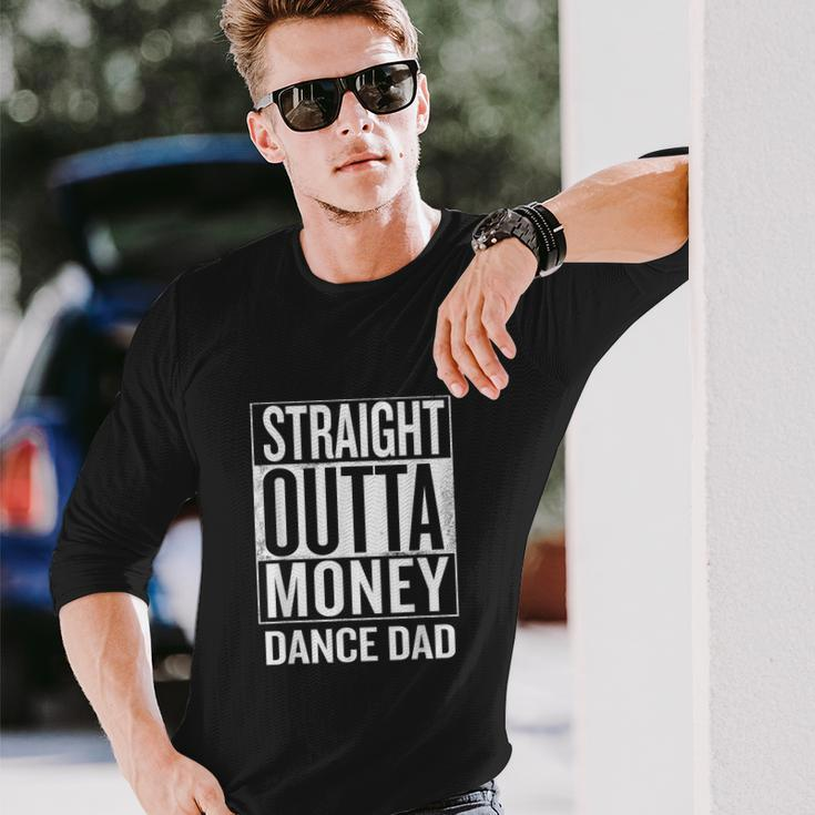 Straight Outta Money Dance Dad V2 Long Sleeve T-Shirt Gifts for Him