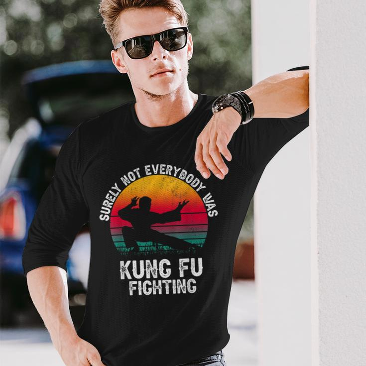 Surely Not Everybody Was Kung Fu Fighting Lover Martial Arts Long Sleeve T-Shirt T-Shirt Gifts for Him
