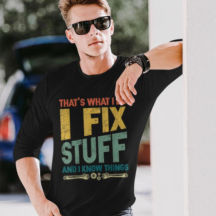 Thats What I Do I Fix Stuff And I Know Things Vintage Long Sleeve T-Shirt Gifts for Him