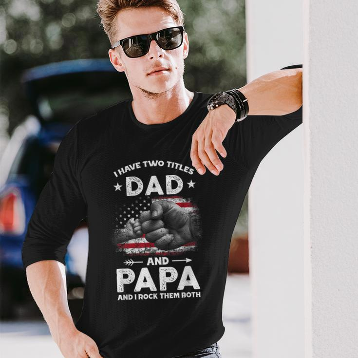 I Have Two Titles Dad And Papa Men Vintage Decor Dad Papa Long Sleeve T-Shirt Gifts for Him