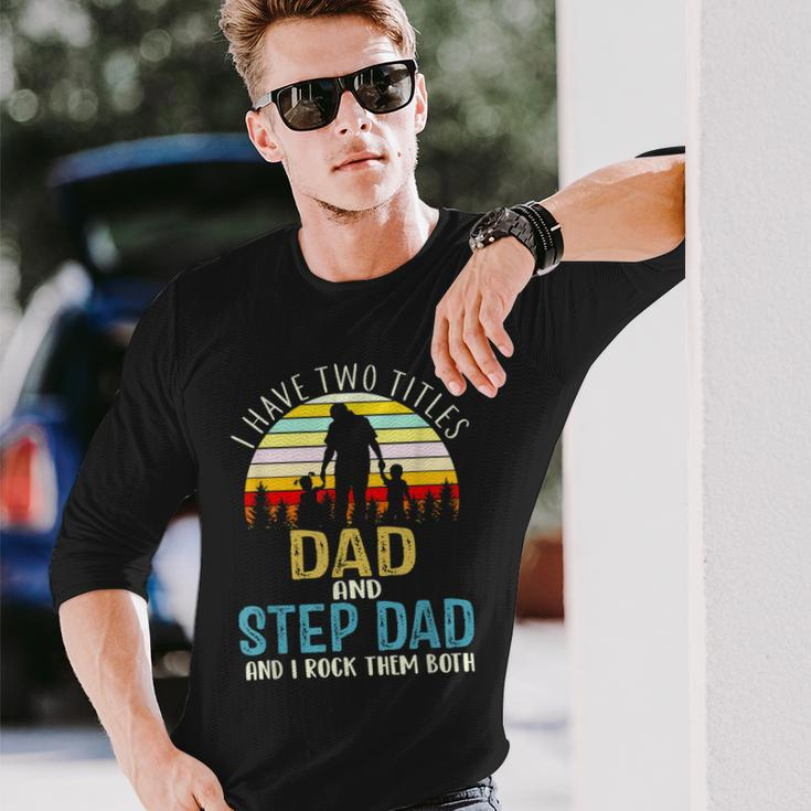 I Have Two Titles Dad And Step Dad Vintage Fathers Day Long Sleeve T-Shirt Gifts for Him
