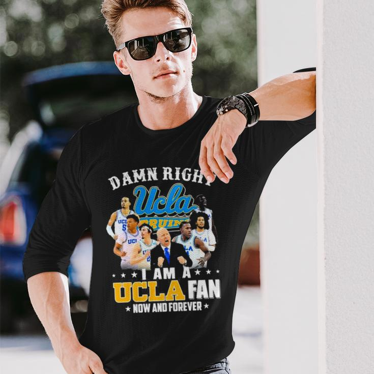 Ucla Damn Right I Am A Ucla Fan Now And Forever Justin Williams Brad Whitworth Carsen Ryan Long Sleeve T-Shirt T-Shirt Gifts for Him