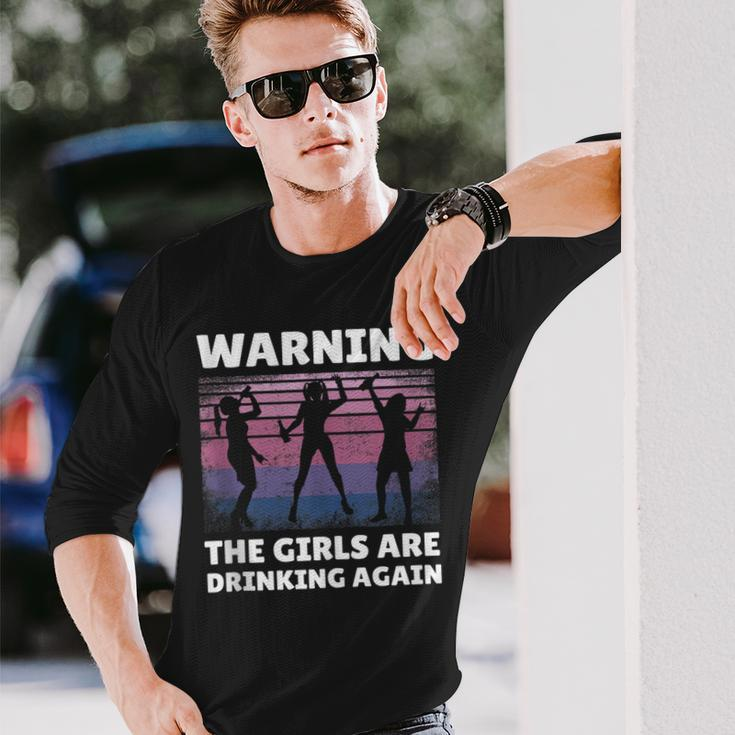 Warning The Girls Are Drinking Again Long Sleeve T-Shirt Gifts for Him