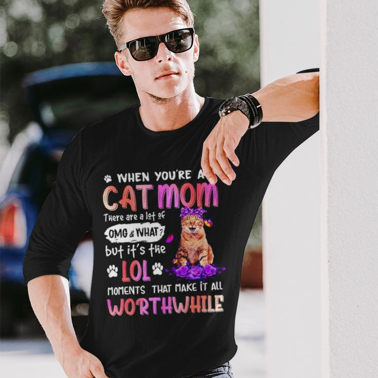 When You’Re A Cat Mom There Are A Lot Of Omg And What Long Sleeve T-Shirt T-Shirt Gifts for Him