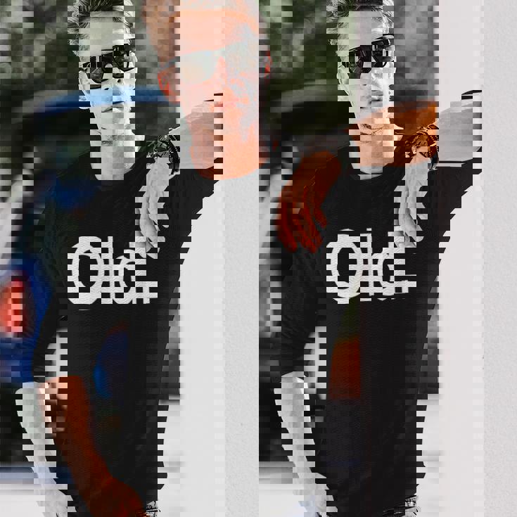 The Word Old A That Says Old Long Sleeve T-Shirt T-Shirt Gifts for Him