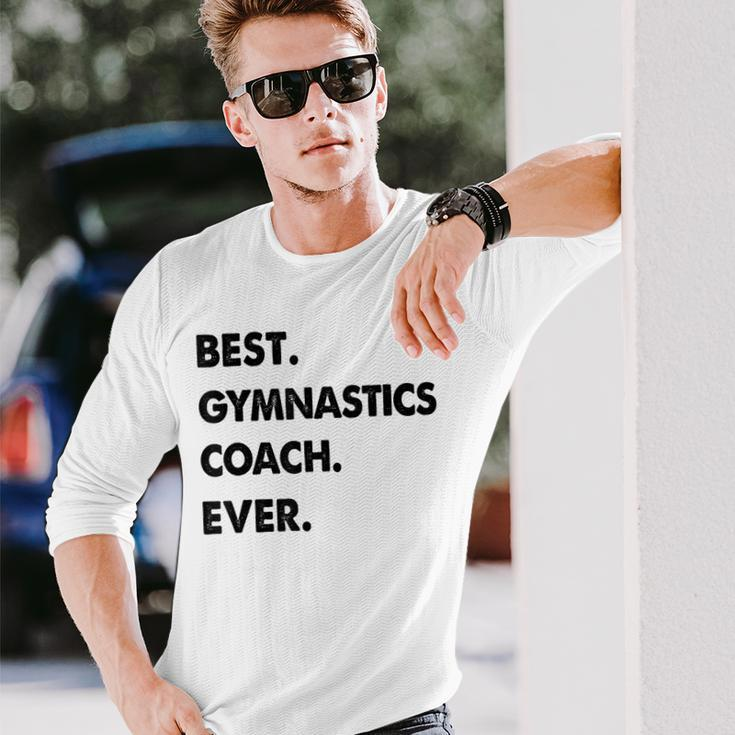 Gymnastics Coach Profession Best Gymnastics Coach Ever Long Sleeve T-Shirt Gifts for Him