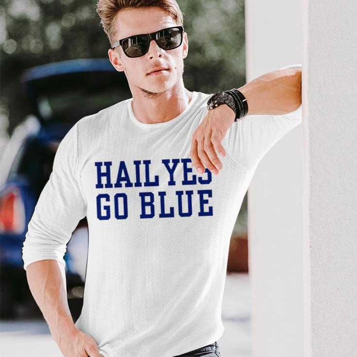 Hail Yes Go Blue Long Sleeve T-Shirt T-Shirt Gifts for Him