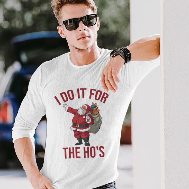 I Do It For The Hos Rude Christmas Shirt Santa Long Sleeve T-Shirt Gifts for Him