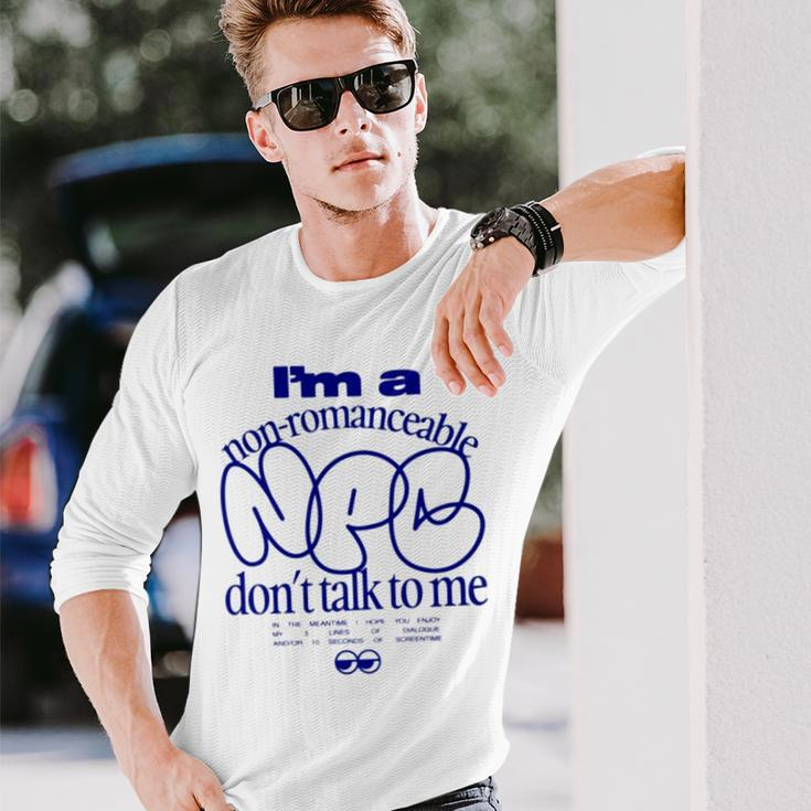 I’M A Non Romanceable Npc Don’T Talk To Me Long Sleeve T-Shirt T-Shirt Gifts for Him